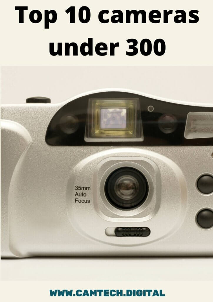 Top 10 Cameras Under 300