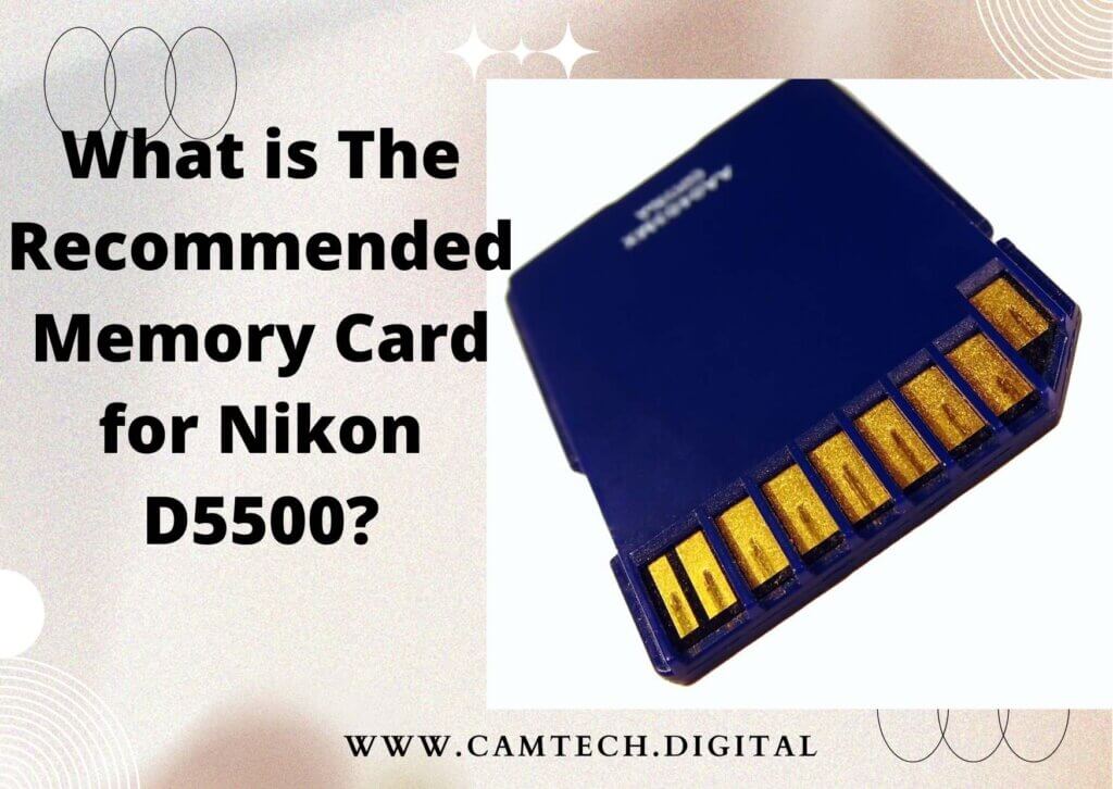 What is The Recommended Memory Card for Nikon D5500?
